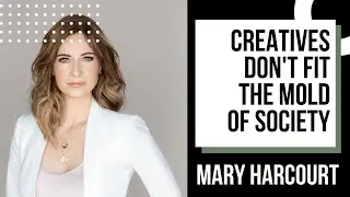 Creatives don't fit the MOLD of society | Mary Harcourt | Ready.Set.Glo! Podcast