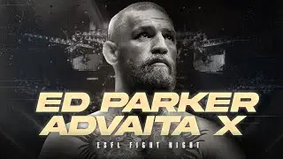 ESFL 144: Ed Parker vs Advaita_X