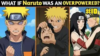 WHAT IF NARUTO WAS AN OVERPOWERED! Part-10