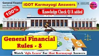 General Financial Rules - 8 | iGot Karmayogi Answers | Final Assessment