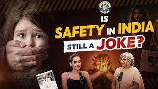 The Untold Realities of Women Safety in India, Sexual Harassment & Child Protection Laws | Ep1