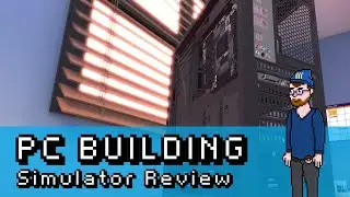 PC Building Simulator Review | BestNerdLife