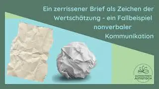 Zerrissener Brief - Zeichen der Wertsch&auml;tzung - Beispiel nonverbale Kommunikation // Podcast #189