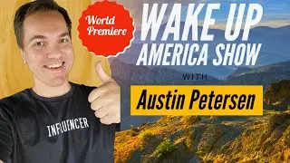 Wake Up America with Austin Petersen World Premiere!
