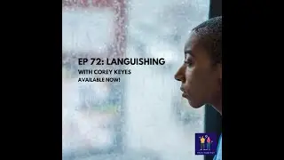 Languishing with Corey Keyes - Why Do We Do That? Ep 72