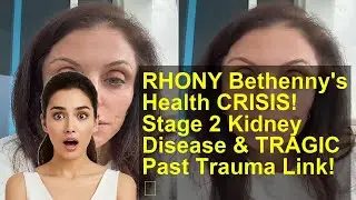 RHONY Bethenny's Health CRISIS! Stage 2 Kidney Disease & TRAGIC Past Trauma Link! 😱