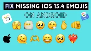 Как исправить отсутствие эмодзи iOS 15.4 на Android 2022 😍