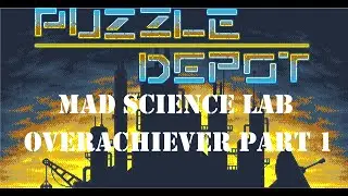 Mad Science Lab / Overachiever Part 1 / Puzzle Depot