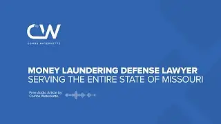 Money Laundering Defense Lawyer in Missouri