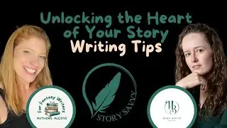 Episode 4: Unlocking the Heart of Your Story: Writing Tips (Story Savvy Self-Editing Series)
