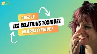 LES RELATONS TOXIQUES CHEZ LE NEUROATYPIQUE
