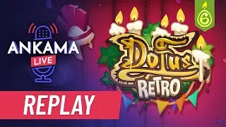 Ankamalive - DOFUS Retro : Live d'anniversaire des 6 ans !
