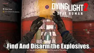 Dying Light 2 Stay Human : Find And Disarm the Explosives - Water Tower Quest Guide