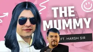 THE MUMMY FT. HARSH SIR VEDANTU | VEDANTU FUNNY MOMENTS | #harshsir #akr #ACV #funny