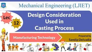 L 12 Design Consideration Used in Casting Process | Manufacturing Technology | Mechanical