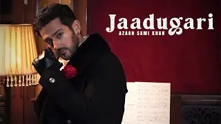 Azaan Sami Khan - Jaadugari (Official Music Video) | Asim Raza