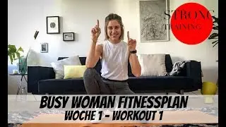 STRONG BUSY WOMAN Fitness Programm Woche 1 Workout 1