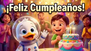 🎂 ¡Feliz Cumpleaños! 🎉 Celebra con el Patito Astronauta 🦆🚀 | Canción Infantil