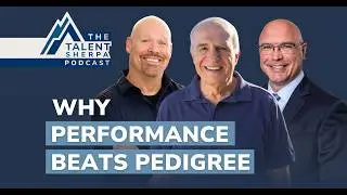 Why Performance Beats Pedigree with Lou Adler