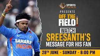 WATCH: Sreesanth's Message for his Fans | OFF THE FIELD | Interview Series