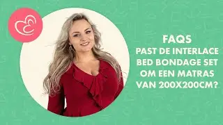 Past de Interlace Bed Bondage Set om een matras van 200x200cm? | EasyToys