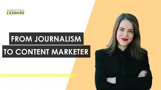 How to Be a Content Marketer from Journalist? (Marketing Leaders)