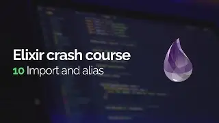 Elixir crash course #10: Import and alias