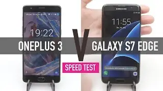 OnePlus 3 v Samsung Galaxy S7 Edge - SPEED TEST