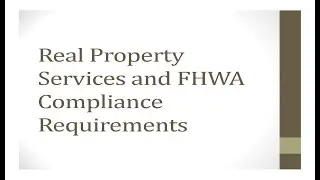 Real Property Services and FHWA Compliance Requirements