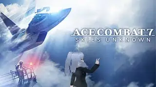 【Ace Combat 7: Skies Unknown】That really chaps my ass