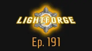 The Lightforge Ep. 191: Rise and Shine of the Shadows