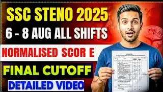 🌟SSC Steno 2025 Final Cut Off 🔥 | 6&ndash;8 Aug All Shifts Normalised Score Explained | Must Watch ✅