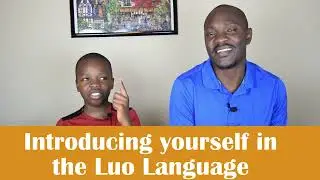Ep 6 - Basic Greetings and Introduction   Luo Language
