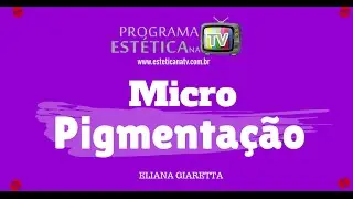 ESTETICA NA TV: MICROPIGMENTA&Ccedil;&Atilde;O
