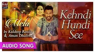 Kehndi Hundi Si - Kuldeep Rasila & Aman Dhaliwal | Best Punjabi Audio Songs | Priya Audio