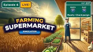 Farming & Supermarket Simulator Live! - Roll Out the Barrel!  Episode 6