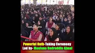 Powerful Oath-Taking Ceremony Led by Maulana Badruddin Ajmal | #viral #reels #automobile #like
