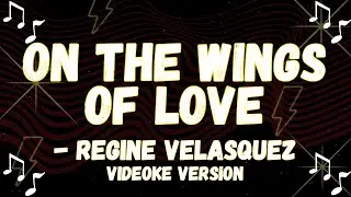 REGINE VELASQUEZ SINGING STYLE, ON THE WING OF LOVE VIDEOKE VERSION