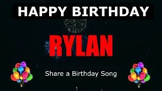 Happy Birthday Rylan!  Share a Birthday Song.