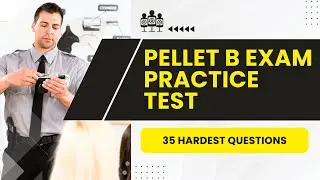 Pellet B Exam - Police Practice Test & Study Guide (35 Hardest Questions)