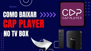 COMO BAIXAR O CAP PLAYER NO TV BOX EM 2026!