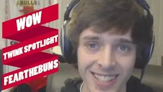 WoW: Twink Spotlight: Fearthebuns