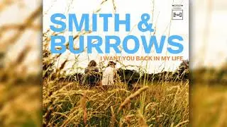 Smith & Burrows - I Want You Back In My Life