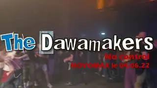 No control [Novomax 04.06.22] - The Dawamakers
