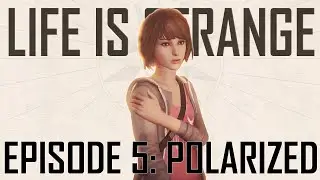 Life is Strange: Episode 5 Polarized | Nightmare