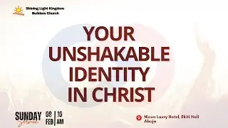 YOUR UNSHAKABLE IDENTITY IN CHRIST || 9TH FEBRUARY || 2025