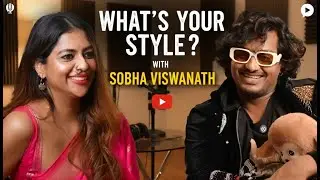 What's your Style? with Sobha Viswanath | Unfiltered Nevin Cappresious | Part 2