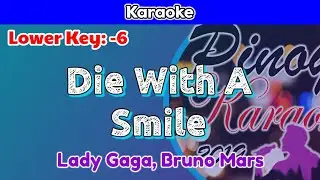 Die With A Smile by Lady Gaga and Bruno Mars (Karaoke : Lower Key : -6)