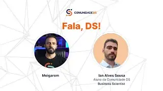 Transformando Dados em Decisões Estratégicas: Conhecendo Ian Alves| #FalaDS