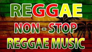REGGAE REMIX NONSTOP VOL 237 🎧 English Reggae Music 2022 🎧 Non-Stop Reggae Compilation 🎵💖